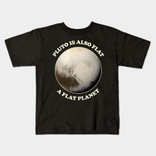 Pluto is also flat, a flat Planet Kids T-Shirt